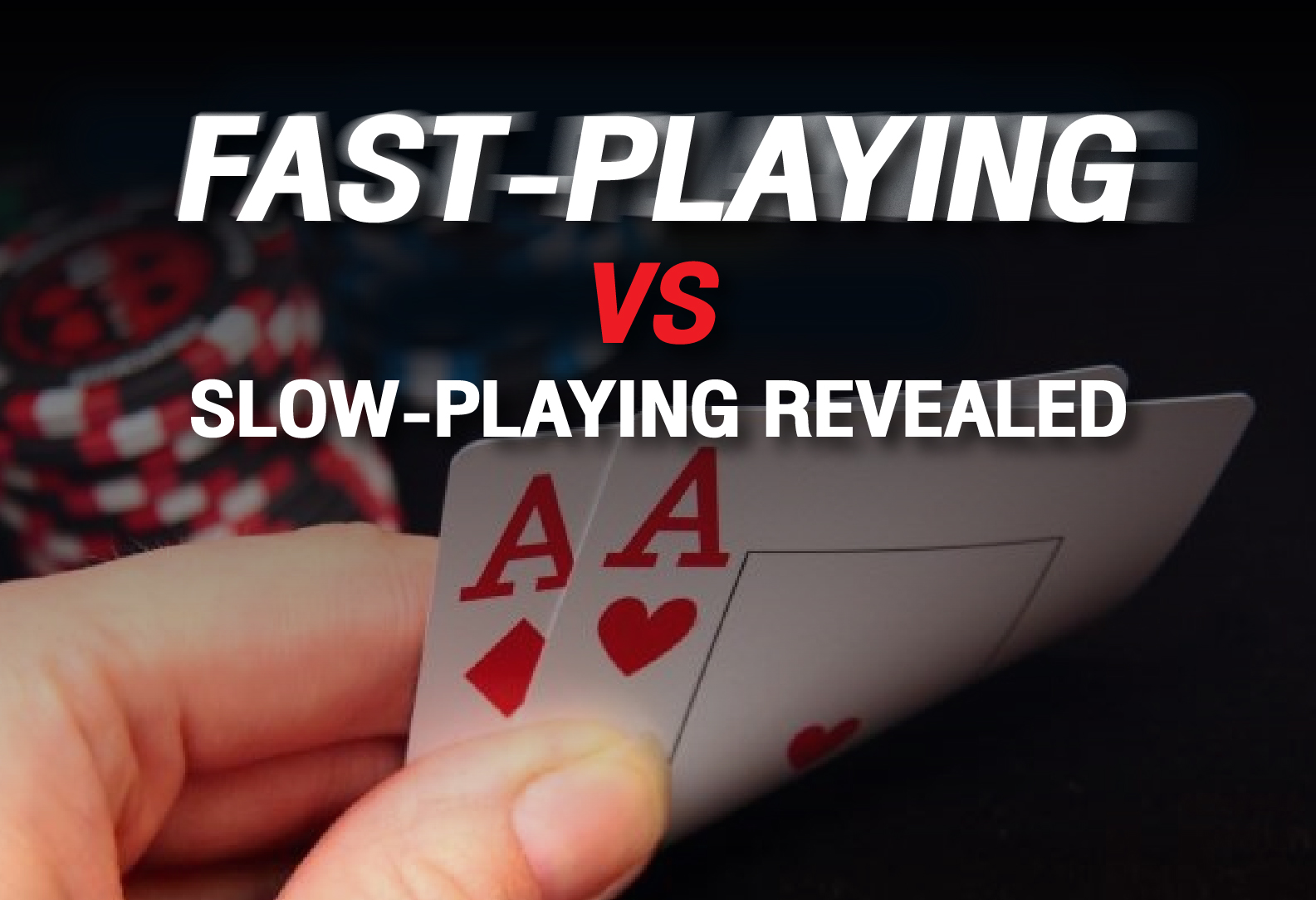 fast-play slow-play